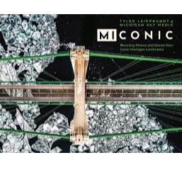 MIconic : stunning photos and stories from Iconic Michigan Landmarks /